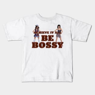 Achieve it All, Be Bossy Kids T-Shirt